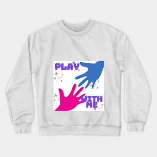 play with me Crewneck Sweatshirt